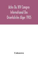 Actes Du XIV Congres International Des Orientalistes Alger 1905