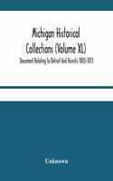 Michigan Historical Collections (Volume Xl) Document Relating To Detroit And Vicinity 1805-1813