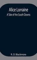 Alice Lorraine: A Tale of the South Downs