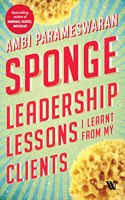 Sponge: Leadership Lessons I Learnt From My Clients