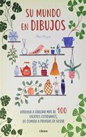 SU MUNDO EN DIBUJOS: Aprenda a dibujar mas de 100 objetos cotidianos, de comida a prendas de vestir
