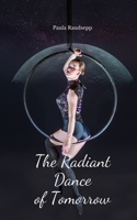 The Radiant Dance of Tomorrow