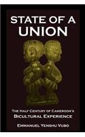 State of a Union. The Half Century of Cameroon's Bicultural Experience