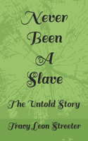 Never Been A Slave