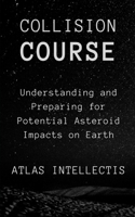 Collision Course: Understanding and Preparing for Potential Asteroid Impacts on Earth