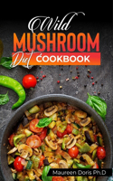 Wild Mushroom Diet Cookbook