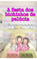 A festa dos bichinhos de pelúcia: Uma aventura emocionante das amigas Bella, Helena e Anne