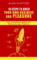 10 Steps to Build Your Own Business & Pleasure: How young entrepreneurs can start-up during pandemic