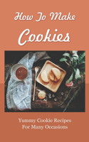How To Make Cookies