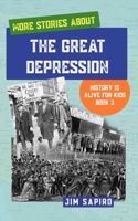 More Stories about The Great Depression (History is Alive for Kids Book 3)