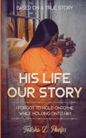 His Life Our Story