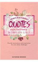 Inspirational Quotes from Remarkable Women and Girls: Provide motivation and inspiration for your daily challenges