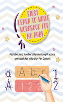 First Learn to Write Workbook For My Baby: Alphabet And Numbers Handwriting Practice workbook for kids with Pen Control, Line Tracing, Letters, and More! Kindergarten and Kids Ages 3-5 (Kids 