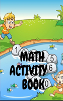 Math activity book: A book of 72 pages, the size of 10/10, in which everything a child needs to enter the world of numbers