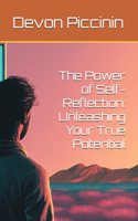 The Power of Self-Reflection: Unleashing Your True Potential