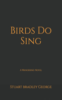 Birds Do Sing
