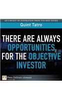 There Are Always Opportunities for the Objective Investor