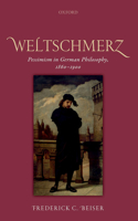Weltschmerz: Pessimism in German Philosophy, 1860-1900(English)