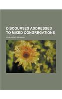 Discourses Addressed to Mixed Congregations