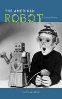 American Robot: A Cultural History