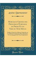 Morceaux Choisis Des Principaux Ã?crivains En Prose Et En Vers Du Xvie SiÃ¨cle: PubliÃ©s d'AprÃ¨s Les Ã?ditions Originales Ou Les Ã?ditions Critiques Les Plus AutorisÃ©es, Et AccompagnÃ©es de Notes Explicatives (Classic Reprint)