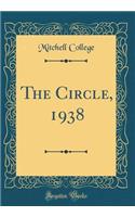 The Circle, 1938 (Classic Reprint)