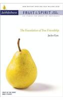 Faithfulness: The Foundation of True Friendship(Fruit of the Spirit Bible Studies)