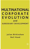 Multinational Corporate Evolution and Subsidiary Development