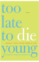 Too Late to Die Young