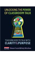 Unlocking the Power of Classroom Talk: Teaching Kids to Talk with Clarity and Purpose