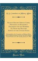 Russian Railway Service Corps, Providing an Honorable Discharge for the Members Of, from the Military Service of the United States: Hearing Before the Committee on Military Affairs, House of Representatives, Seventy-Seventh Congress, Second Session