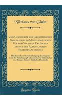 Zur Geschichte Des Grammatischen Geschlechts Im Mittelenglischen VOR Dem Vï¿½lligen Erlï¿½schen Des Aus Dem Altenglischen Ererbten Zustandes: Mit Besonderer Berï¿½cksichtigung Der Jï¿½ngeren Teile Der Peterborough Chronik Sowie Sï¿½dï¿½stlicher Und: Mit Besonderer Berï¿½cksichtigung Der Jï¿½ngeren Teile Der Peterborough Chronik Sowie Sï¿½dï¿½stlicher Und Einiger Ande