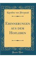 Erinnerungen Aus Dem Hofleben (Classic Reprint)