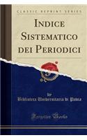 Indice Sistematico Dei Periodici (Classic Reprint)