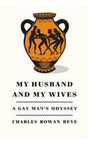 My Husband and My Wives: A Gay Man's Odyssey