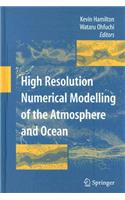 High Resolution Numerical Modelling of the Atmosphere and Ocean