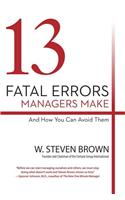 13 Fatal Errors Managers Make and How You Can Avoid Them
