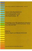 Recent Developments in Chromatography and Electrophoresis: 10th: International Symposium Proceedings