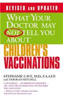 What Your Doctor May Not Tell You about (Tm): Children's Vaccinations