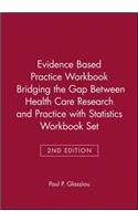 Evidence Based Practice Workbook Bridging the Gap Between Health Care Research and Practice 2E with Statistics Workbook Set