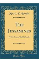 The Jessamines: A New Story of the Old South (Classic Reprint)