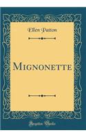 Mignonette (Classic Reprint)