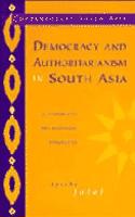 Democracy and Authoritarianism in South Asia: A Comparative and Historical Perspective(Series Number 1 Contemporary South Asia)