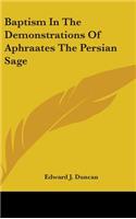 Baptism In The Demonstrations Of Aphraates The Persian Sage