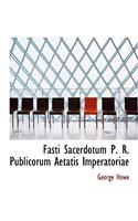 Fasti Sacerdotum P. R. Publicorum Aetatis Imperatoriae: (English)