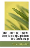 The Future of Trades-Unionism and Capitalism in a Democracy