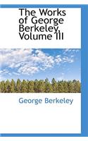 The Works of George Berkeley, Volume III