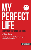 My Perfect Life except for the Crime and Terror