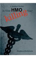 Is Your HMO Killing You?: A Medical Thriller