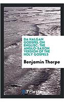 Da Halgan Godspel on Englisc: The Anglo-Saxon Version of the Holy Gospels